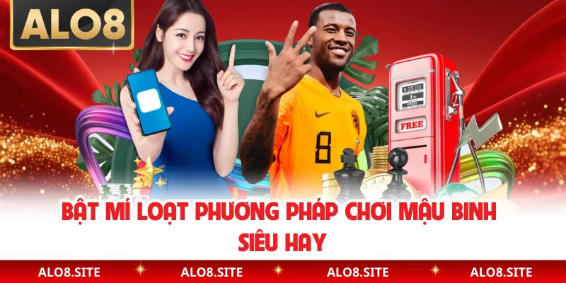 Bật mí loạt phương pháp chơi mậu binh siêu hay