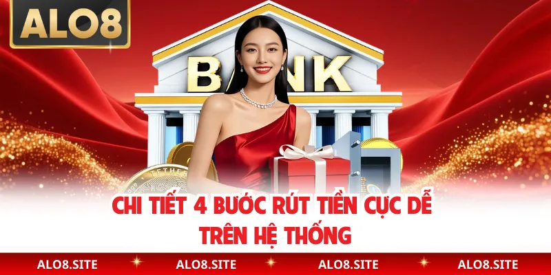 Chi tiết 4 bước rút tiền cực dễ trên hệ thống
