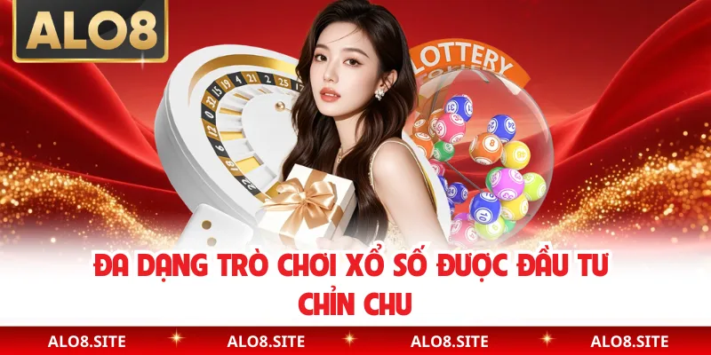 Đa dạng trò chơi xổ số được đầu tư chỉn chu