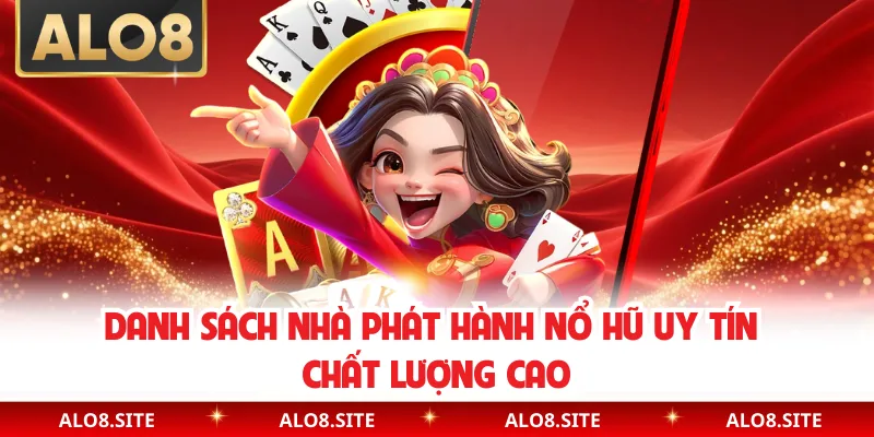 Danh sách nhà phát hành nổ hũ uy tín chất lượng cao