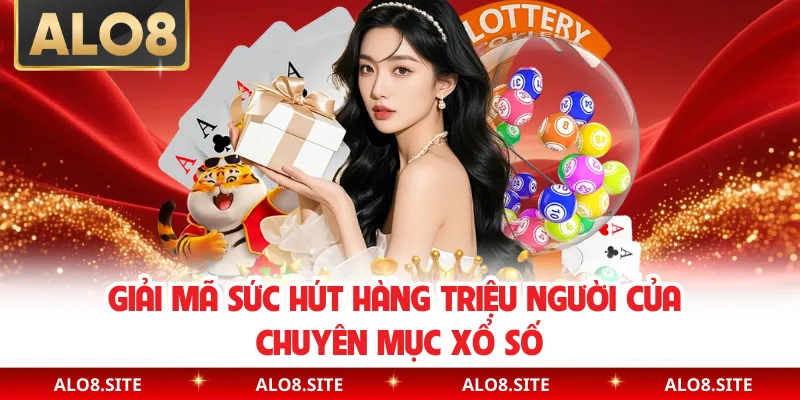 Giải mã sức hút hàng triệu người của chuyên mục xổ số