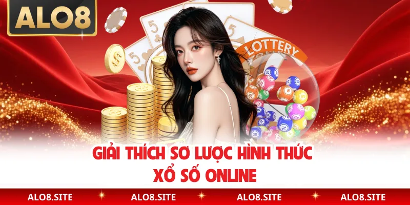 Giải thích sơ lược hình thức xổ số online