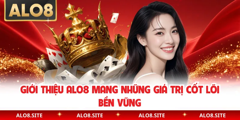 Giới thiệu Alo8 mang những giá trị cốt lõi bền vững