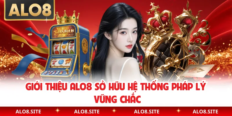 Giới thiệu Alo8 sở hữu hệ thống pháp lý vững chắc