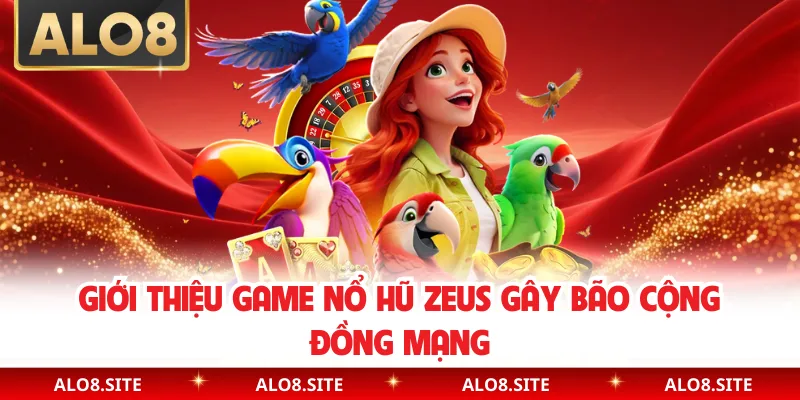 Giới thiệu game nổ hũ Zeus gây bão cộng đồng mạng