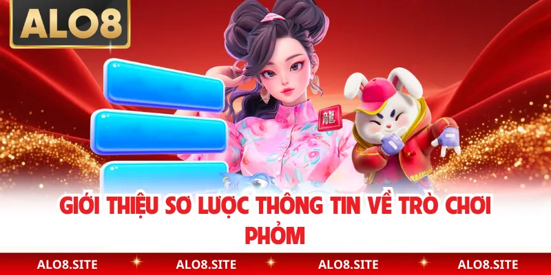 Giới thiệu sơ lược thông tin về trò chơi phỏm