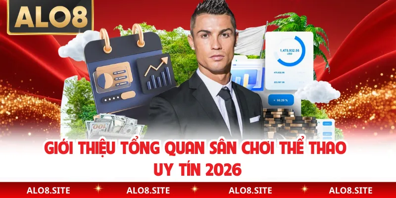 Giới thiệu tổng quan sân chơi thể thao uy tín 2026