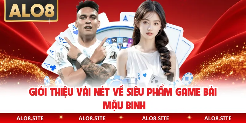 Giới thiệu vài nét về siêu phẩm game bài mậu binh