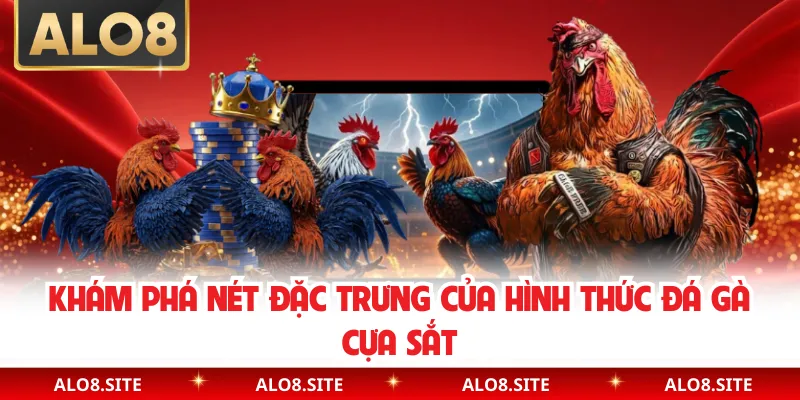 Khám phá nét đặc trưng của hình thức đá gà cựa sắt