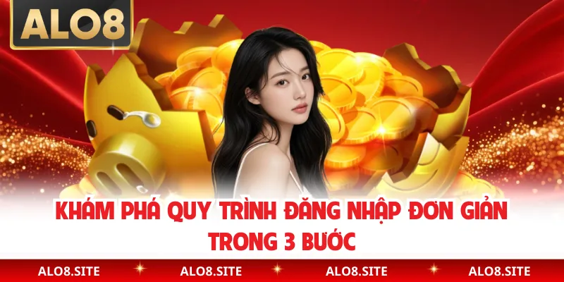 Khám phá quy trình đăng nhập đơn giản trong 3 bước