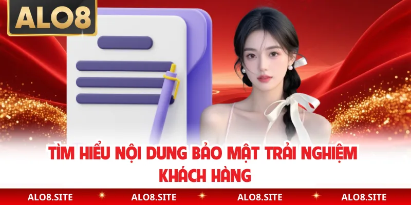 Tìm hiểu nội dung bảo mật trải nghiệm khách hàng