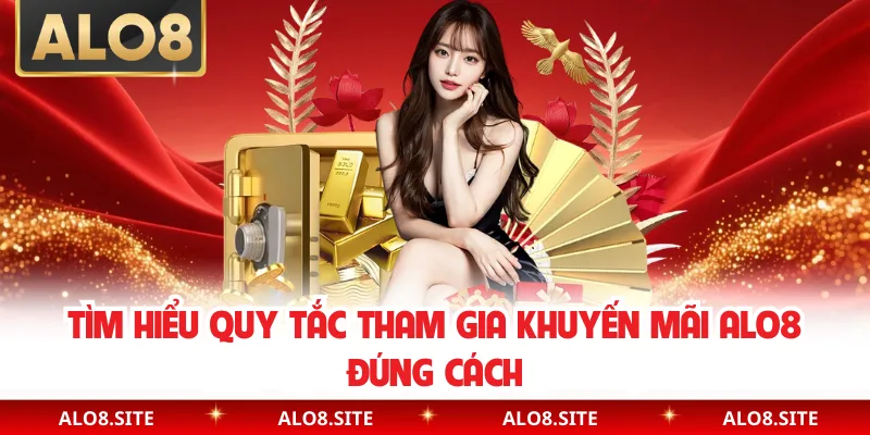 Tìm hiểu quy tắc tham gia khuyến mãi Alo8 đúng cách