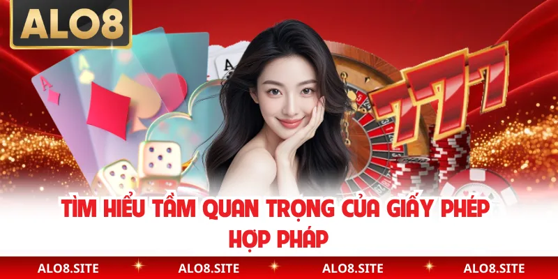 Tìm hiểu tầm quan trọng của giấy phép hợp pháp